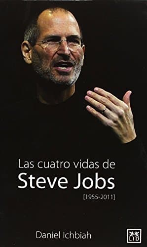 Book cover for Las cuatro vidas de Steve Jobs (Viva) (Spanish Edition) by Ichbia, Daniel