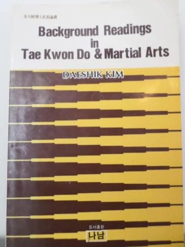 Book cover for Background Readings in Tae Kwon Do & Martial Arts by Kim, Daeshik/ Shin, Kyung Sun