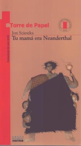 Book cover for Tu mama era Neanderthal/ Your Mom was a Neanderthal (Torre De Papel. Torre Roja) (Spanish Edition) by Scieszka, Jon