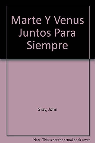 Book cover for Marte Y Venus Juntos Para Siempre (Spanish Edition) by Gray, John