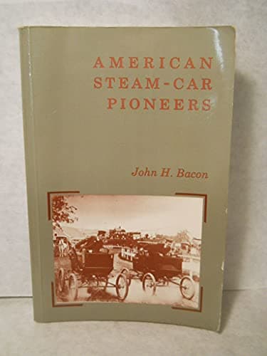 Book cover for American Steam-Car Pioneers: A Scrapbook by Bacon, John H.