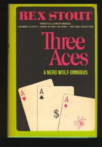 Book cover for Three Aces: A Nero Wolfe Omnibus (Too Many Clients; Might as Well be Dead; The Final Deduction) by Stout, Rex