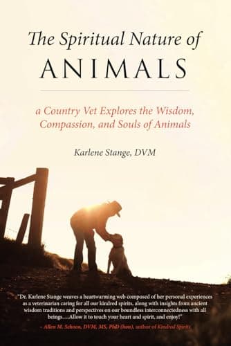 Book cover for The Spiritual Nature of Animals: A Country Vet Explores the Wisdom, Compassion, and Souls of Animals by Stange DVM, Karlene