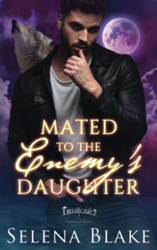 Book cover for Mated to the Enemy's Daughter: Enemies to lovers, fated mates paranormal romance (Mystic Isle Paranormal Resort) by Blake, Selena