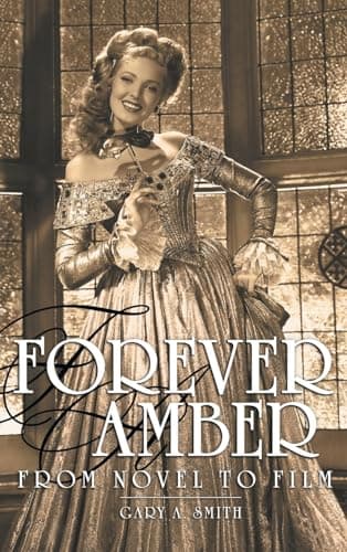 Book cover for Forever Amber (hardback): From Novel to Film by Smith, Gary a