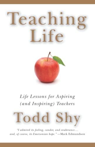 Book cover for Teaching Life: Life Lessons for Aspiring (and Inspiring) Teachers by Shy, Todd