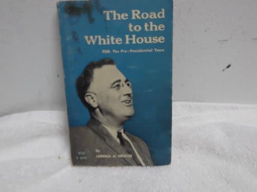 Book cover for The Road to the White House; FDR: The Pre-Presidential Years by Lorena A. Hickok