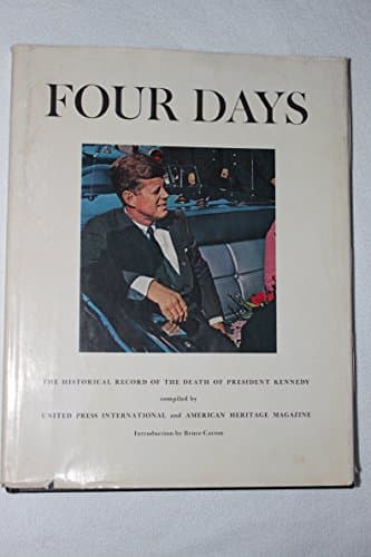 Book cover for Four Days: The Historical Record of the Death of President Kennedy by United Press International and American Heritage Magazine