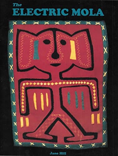 Book cover for The Electric Mola: Sewing Machine Method for Making the Traditional Handcrafted Mola by Jane Pruett Hill