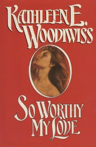 Book cover for So worthy my love by Woodiwiss, Kathleen E