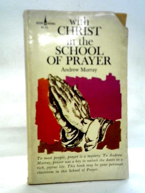 Book cover for With Christ in The School of Prayer: Thoughts on our training for the ministry of intercession by Andrew Murray