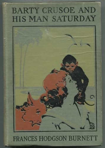 Book cover for Barty Crusoe and his man Saturday by Burnett, Frances Hodgson