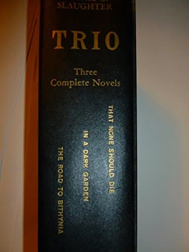 Book cover for trio: that none should die; in a dark garden; the road to bithynia by Slaughter, Frank G.