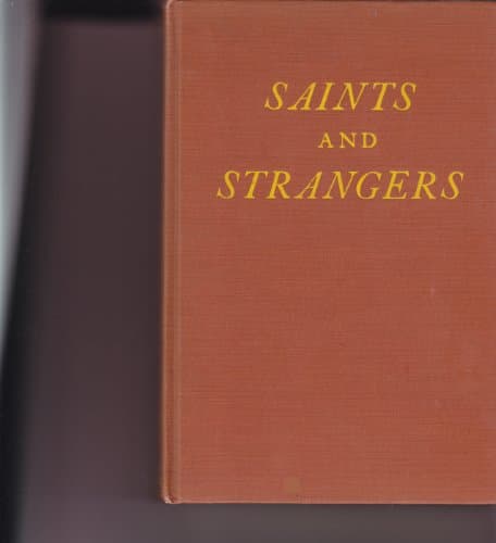 Book cover for Saints and Strangers: Being the Lives of the Pilgrim Fathers & Their Families, with Their Friends & Foes; & an Account of Their Posthumous Wanderings in Limbo, Their Final Resurrection & Rise to Glory, & the Strange Pilgrimages of Plymouth Rock by George F. Willison
