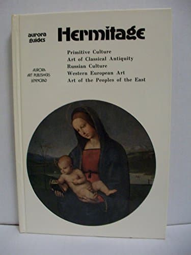 Book cover for Hermitage - Aurora Guides (Primitive culture art of classical antiquity Russian culture Western European Art, Art of the peoples of the East) by Aurora Arts publishing