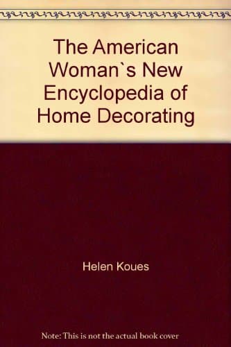 Book cover for The American Woman's New Encyclopedia of Home Decorating by Koues, Helen