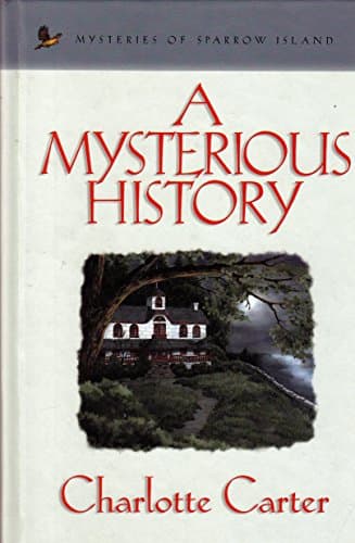 Book cover for A Mysterious History (Mysteries of Sparrow Island #4) by Carter, Charlotte