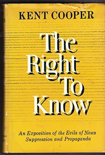 Book cover for The Right to Know. an Exposition of the Evils of News Suppression and Propaganda 1956 Edition by COOPER, KENT