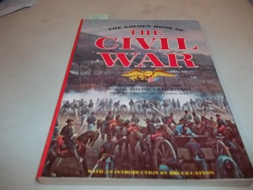 Book cover for THE GOLDEN BOOK OF THE CIVIL WAR by Editors of American Heritage with narrative by Bruce Catton (Editor), Bruce Catton (Introduction)