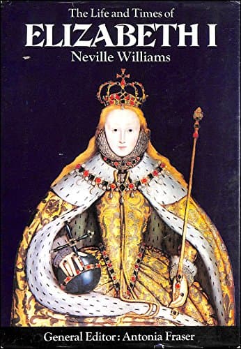 Book cover for The Life and Times of Elizabeth 1,introduction by Antonia Fraser by WILLIAMS (NEVILLE)