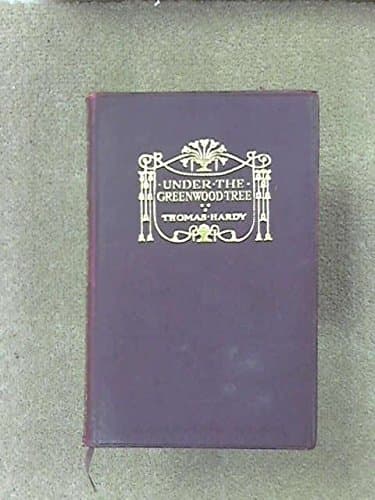 Book cover for Under the Greenwood Tree or the Mellstock Quire: a rural painting of the Dutch school by HARDY, Thomas