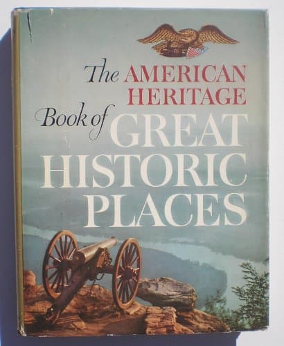 Book cover for The American Heritage Book Of Great Historic Places by American Heritage Magazine