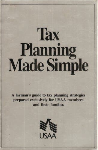 Book cover for Tax Planning Made Simple: A layman's guide to tax planning strategies prepared exclusively for USAA members and their families by USAA