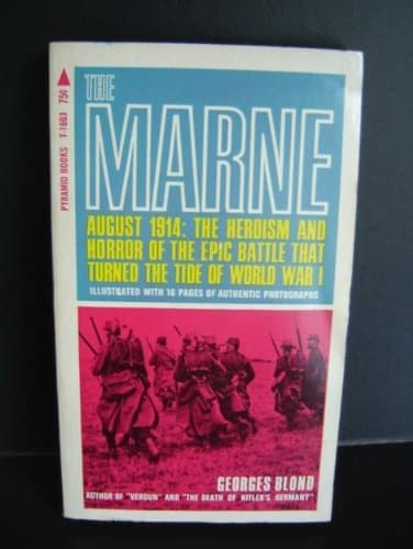 Book cover for The Marne August 1914: The Heroism and Horror of the Epic Battle That Turned the Tide of World War I (Pyramid Books T-1663) by Georges Blond