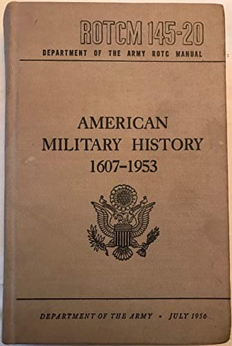 Book cover for Department of the Army ROTC Manual ROTCM 145-20: American Military History, 1607 by U.S. Department of the Army