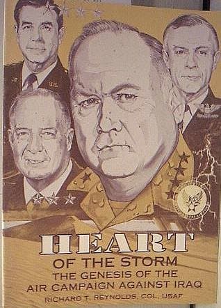 Book cover for HEART OF THE STORM THE GENESIS OF THE AIR CAMPAIGN AGAINST IRAQ VOLUME ONE OF A TWO VOLUME SERIES by T. RICHARD COLONEL USAF REYNOLDS