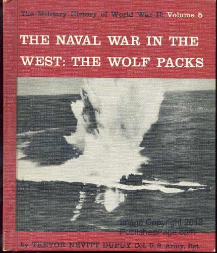 Book cover for The Naval War in the West: The Wolf Packs; The Military History of World War II: Volume 5 by Dupuy, Trevor N.