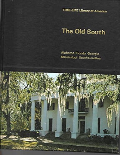 Book cover for The old South: Alabama, Florida, Georgia, Mississippi, South Carolina (Time-Life library of America) by John Osborne