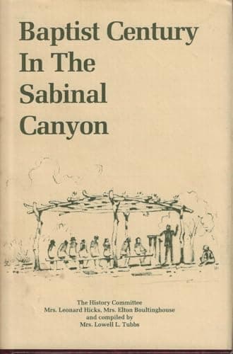 Book cover for Baptist Century in the Sabinal Canyon by Hicks, Mrs. Leonard, Mrs. Elton Boultinghouse and Mrs. Lowell L. Tubbs