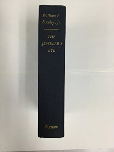 Book cover for The Jeweler's Eye, A Book Of Irresistible Political Reflections by William F. Buckley Jr.