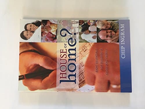 Book cover for House or Home? Eight Essentials for Building a Close-Knit Family by Chip Ingram