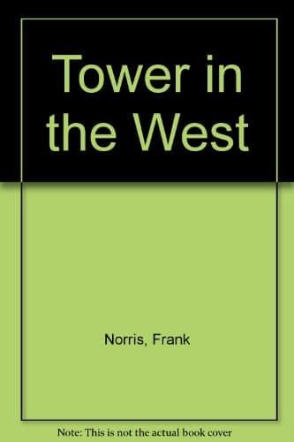 Book cover for Tower in the West by Norris, Frank