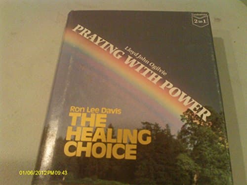 Book cover for PRAYING WITH POWER & THE HEALING CHOICE (2 titles in 1 book). by Ogilvie, Lloyd John; Davis, Ron Lee