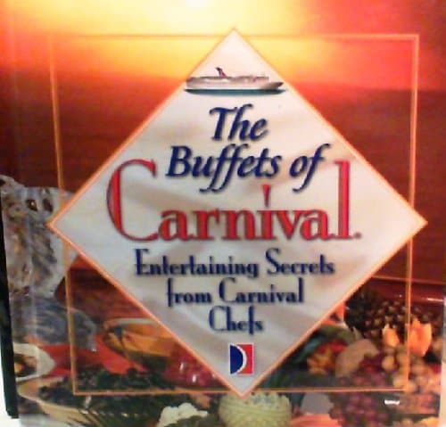 Book cover for The Buffets of Carnival: Entertaining Secrets From Carnival Chefs by Carnival Cruise Lines