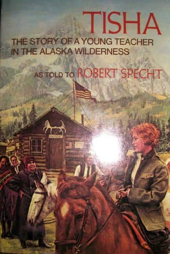 Book cover for TISHA the Story of a Young Teacher in the Alaska Wilderness by unknown author