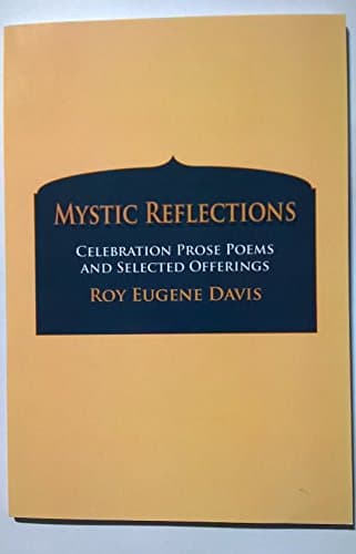 Book cover for Mystic Reflections: Celebration Prose Poems and Selected Offerings by Davis, Roy Eugene