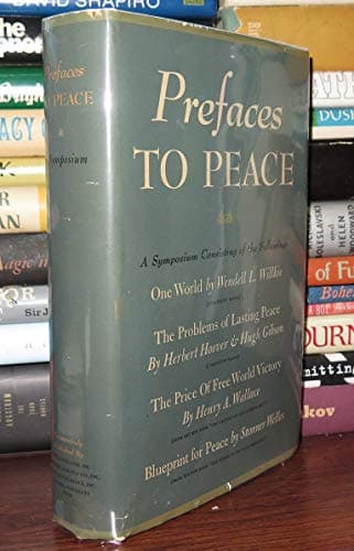 Book cover for PREFACES TO PEACE A Symposium Consisting of the Following: One World by Wendell L. Willkie. the Problems of Lasting Peace by Herbert Hoover and Hugh Gibson. the Price of Free World Victory by Henry A. by Herbert Hoover Wendell L. Willkie
