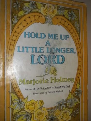 Book cover for Hold Me up a Little Longer, Lord By Marjorie Holmes, Illustrated By Patricia Mighell by Marjorie Holmes