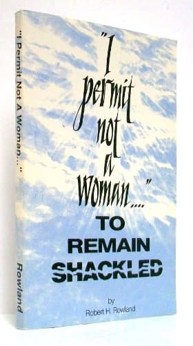 Book cover for "I permit not a woman..." To Remain Shackled by Robert H. Rowland