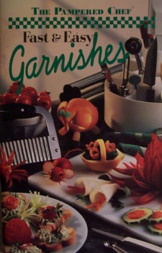 Book cover for The Pampered Chef Fast & Easy Garnishes [ 1995 ] "Garnish like a Pro" (Contents: Animals, Flowers, Containers, Shapes) by The Pampered Chef