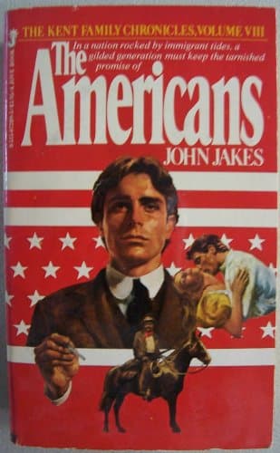 Book cover for THE AMERICANS [ Second printing, Dec. 1982 ] The Kent Family Chronicles, Vol. VIII (in a nation rocked by immigrant tides, a gilded generation must keep the tarnished promise of... The Americans) by John Jakes