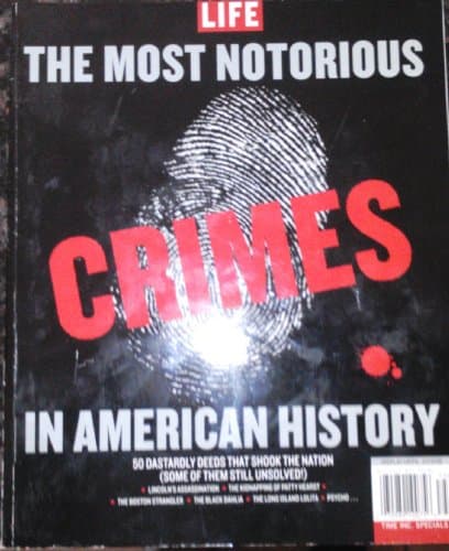 Book cover for LIFE: The Most Notorious Crimes in American History , 50 Dastardly deeds That Shook the Nation by Editor Robert Sulliven