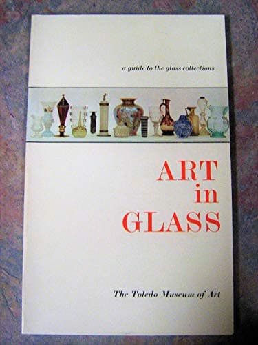 Book cover for ART in GLASS -Toledo Museum of Art, Toledo, OH - 1969 by Toledo Museum Of Art, Toledo, Oh