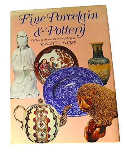 FINE PORCELAIN & POTTERY the Best of the World's Beautiful China