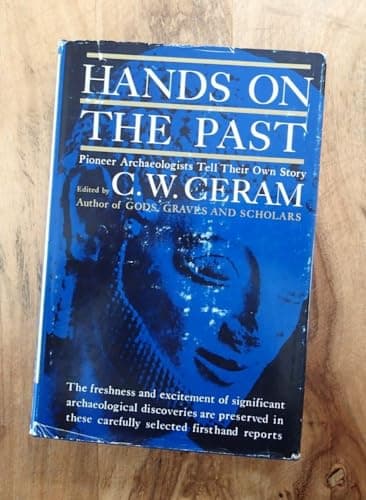 Book cover for Hands on the Past: Pioneer Archaeologists Tell Their Own Story by Ceram, C.W.