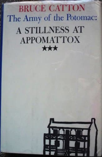Book cover for Stillness at Appomattox, A (The Army of the Potomac, Vol. 3) by Catton, Bruce